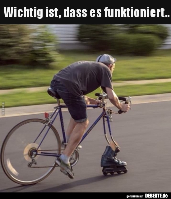 Wichtig ist, dass es funktioniert..