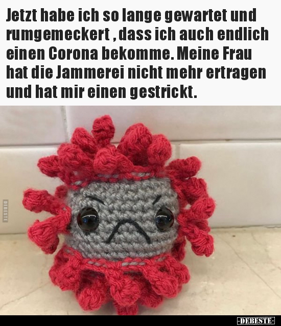 Jetzt habe ich so lange gewartet und rumgemeckert , dass..