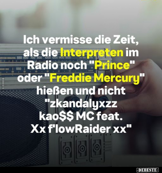 Ich vermisse die Zeit, als die Interpreten im Radio noch.. - Lustige Bilder | DEBESTE.de