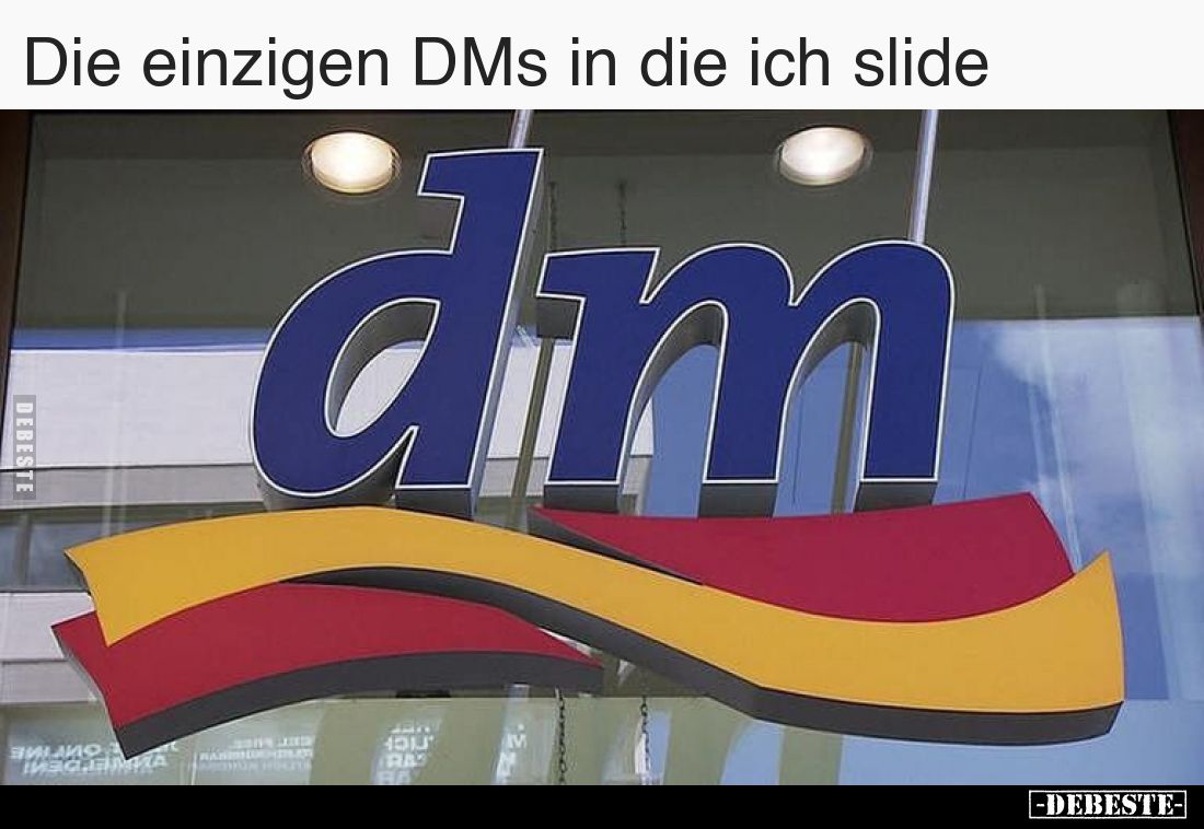 Die einzigen DMs in die ich slide