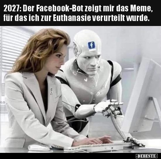 2027: Der Facebook-Bot zeigt mir das Meme, für das ich zur.. - Lustige Bilder | DEBESTE.de