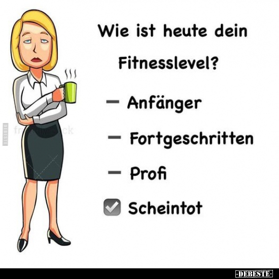 Wie ist heute dein Fitnesslevel?.. - Lustige Bilder | DEBESTE.de
