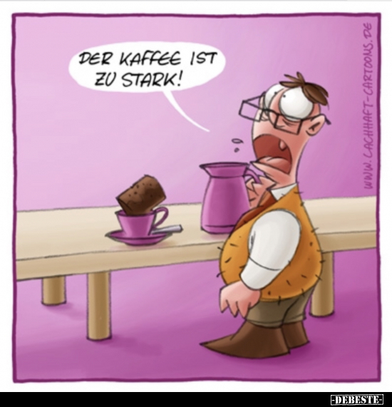 Der Kaffee ist zu stark!.. - Lustige Bilder | DEBESTE.de