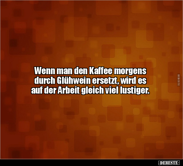 Wenn man den Kaffee morgens durch Glühwein ersetzt.. - Lustige Bilder | DEBESTE.de