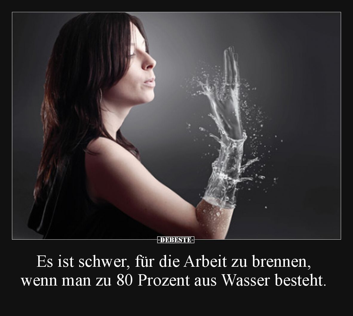 Es ist schwer, für die Arbeit zu brennen, wenn man zu 80 Prozent aus Wasser besteht.