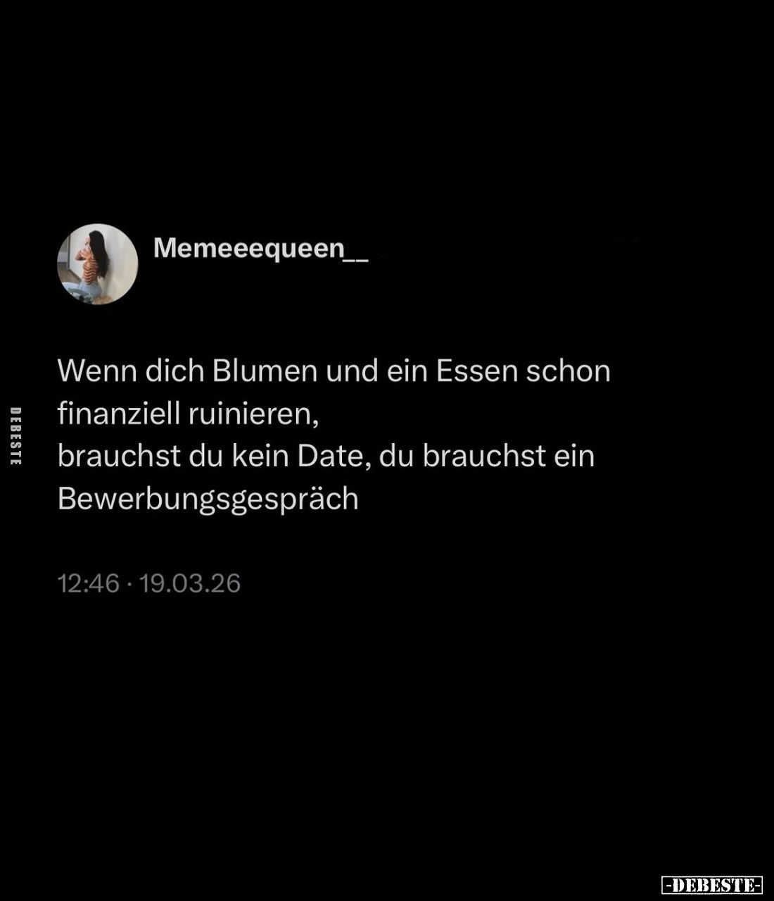 Wenn dich Blumen und ein Essen schon finanziell ruinieren, brauchst du kein Date, du brauchst ein Bewerbungsgespräch.