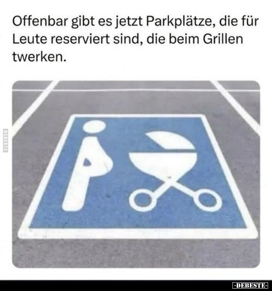 Offenbar gibt es jetzt Parkplätze, die für Leute reserviert sind, die beim Grillen twerken.