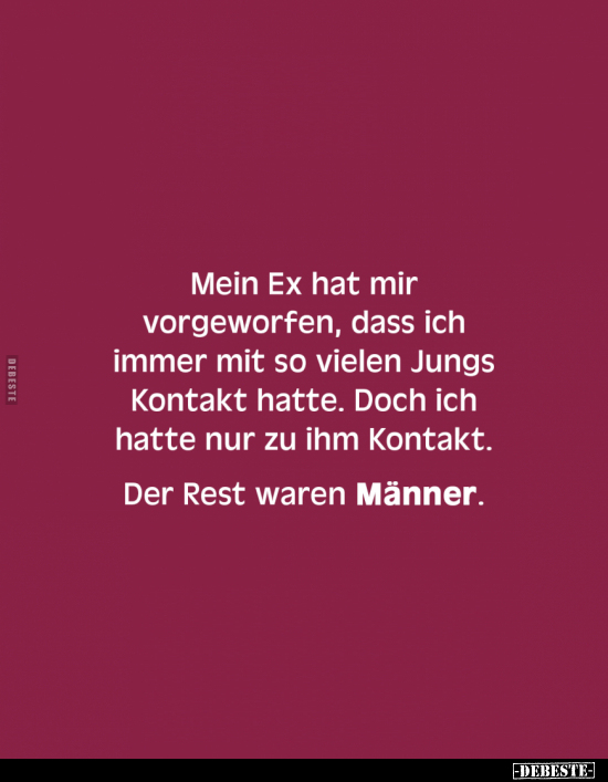 Mein Ex hat mir vorgeworfen.. - Lustige Bilder | DEBESTE.de