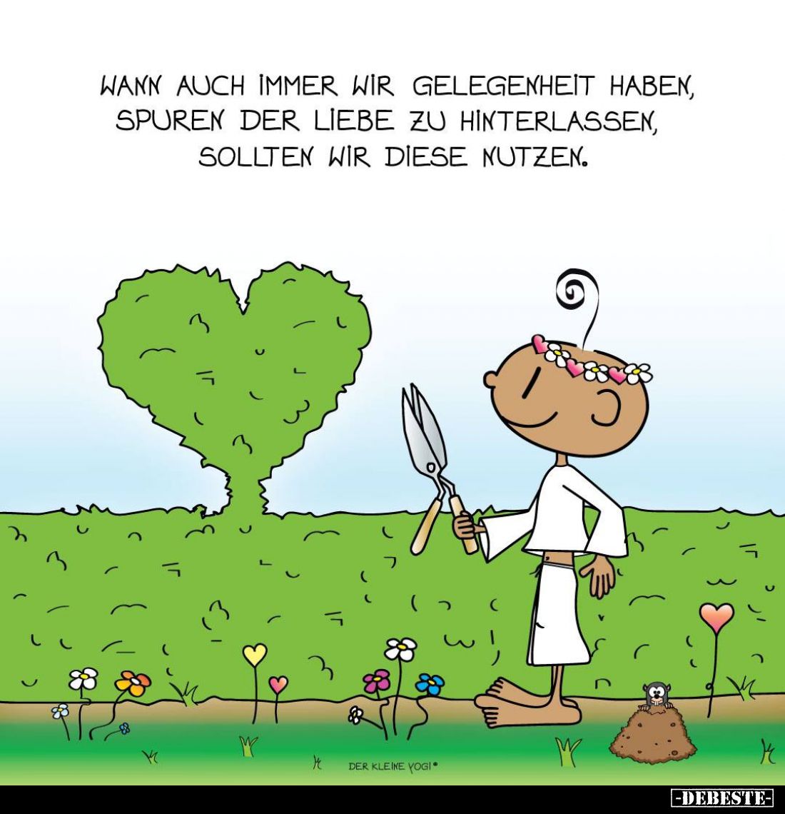 Wann auch immer wir Gelegenheit haben, spuren der Liebe zu hinterlassen, sollten wir diese nutzen.