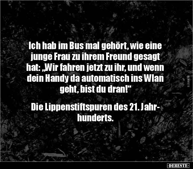 Ich hab im Bus mal gehört, wie eine junge Frau zu ihrem.. - Lustige Bilder | DEBESTE.de