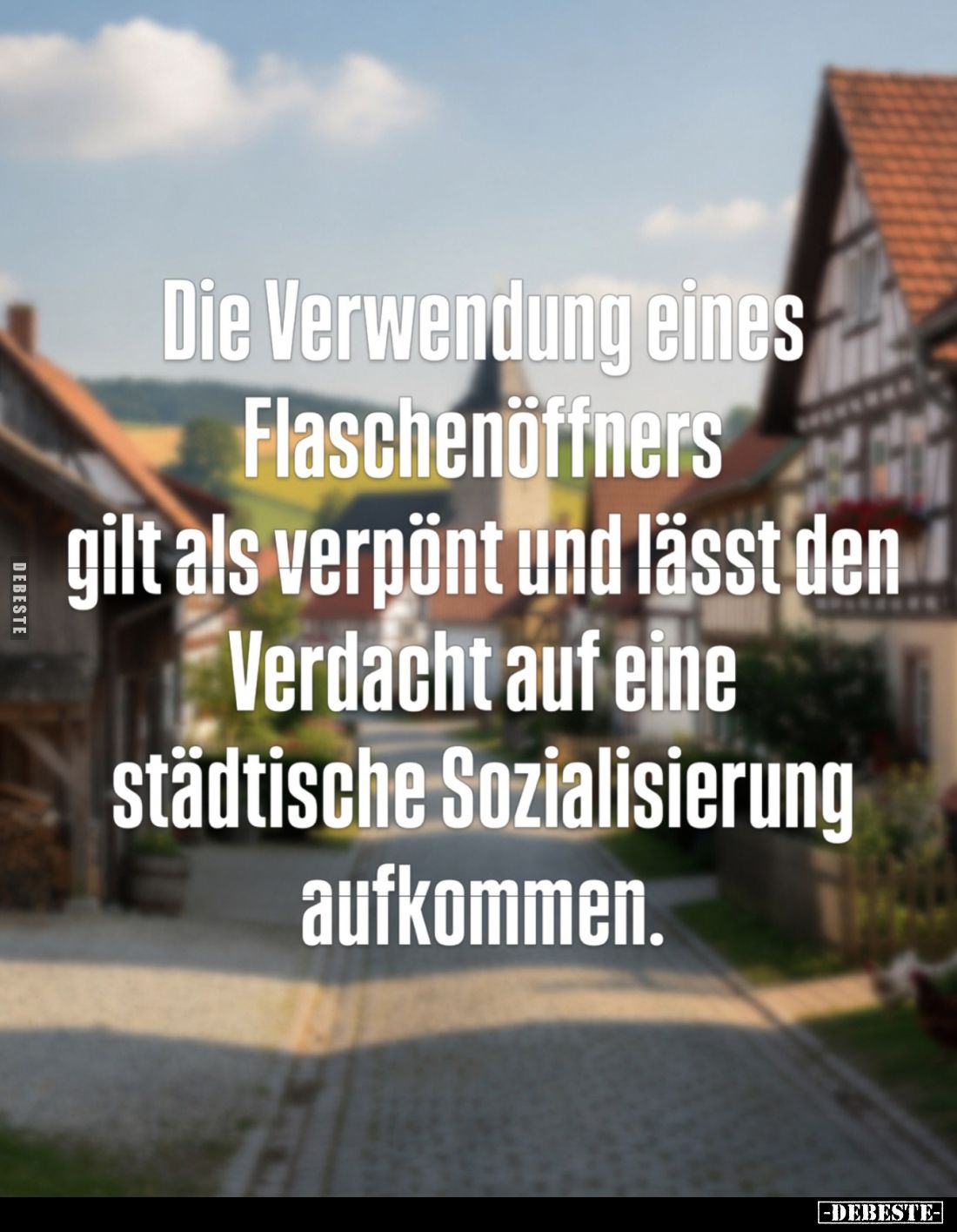 Die Verwendung eines Flaschenöffners gilt als verpönt und lässt den Verdacht auf eine städtische Sozialisierung aufkommen.