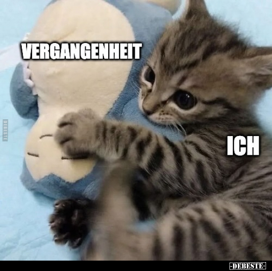 Vergangenheit. /
Ich.
