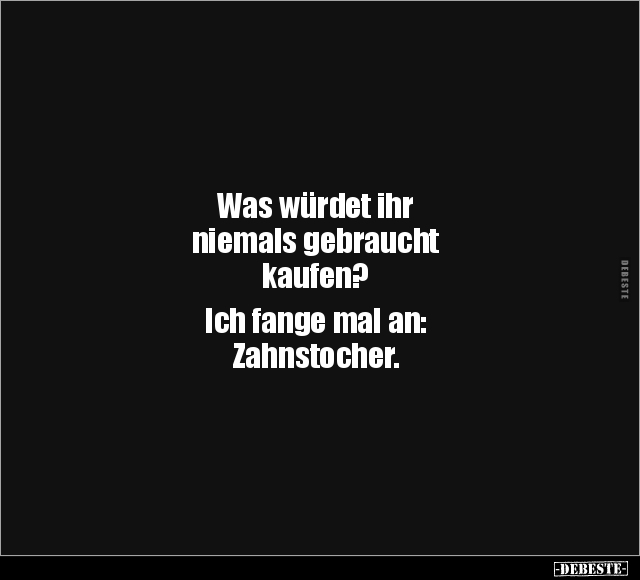 Was würdet ihr niemals gebraucht kaufen?.. - Lustige Bilder | DEBESTE.de