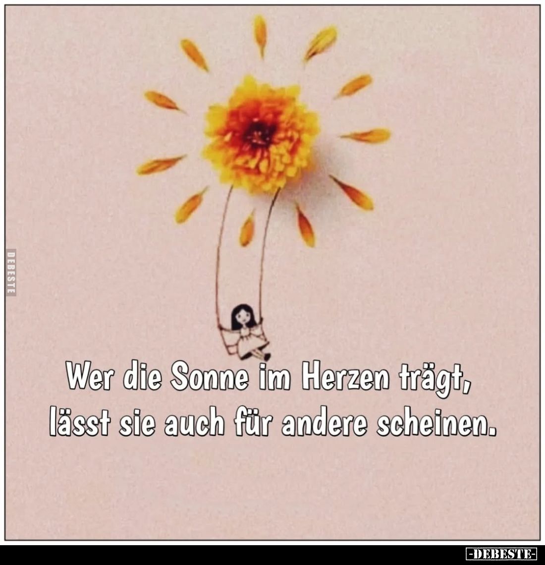 Wer die Sonne im Herzen trägt, lässt sie auch für andere scheinen.
