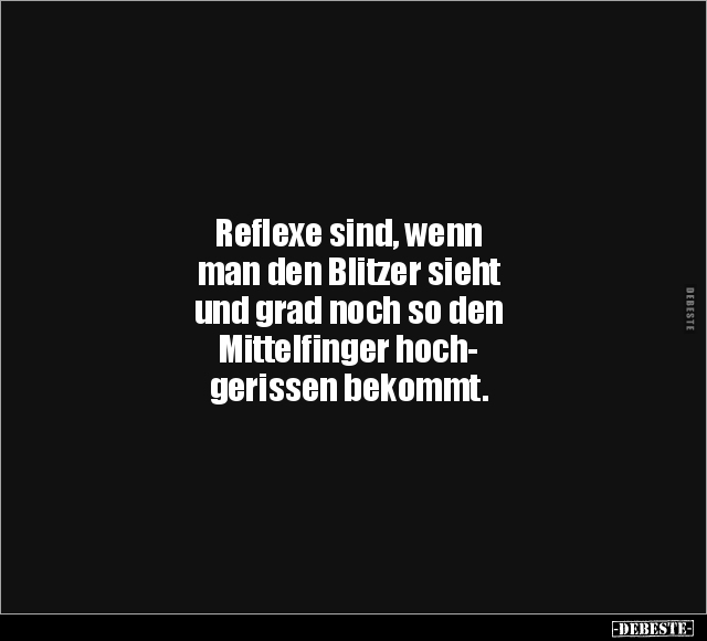 Reflexe sind, wenn man den Blitzer sieht und grad noch so.. - Lustige Bilder | DEBESTE.de