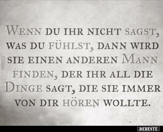 Wenn du ihr nicht sagst, was du fühlst, dann.. - Lustige Bilder | DEBESTE.de