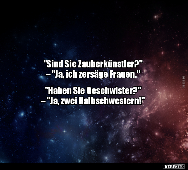 "Sind Sie Zauberkünstler?" – "Ja, ich zersäge.." - Lustige Bilder | DEBESTE.de