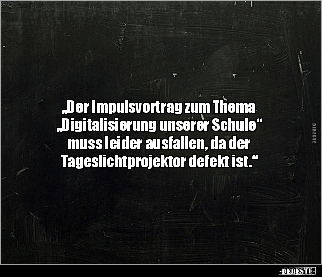 Der Impulsvortrag zum Thema "Digitalisierung unserer.." - Lustige Bilder | DEBESTE.de