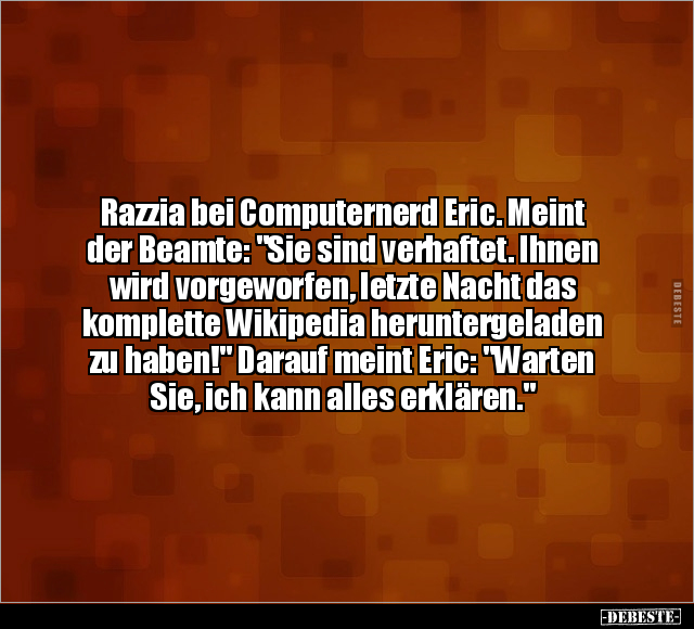 Razzia bei Computernerd Eric.. - Lustige Bilder | DEBESTE.de