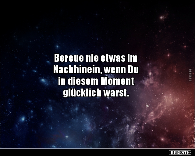 Bereue nie etwas im Nachhinein, wenn Du in diesem.. - Lustige Bilder | DEBESTE.de