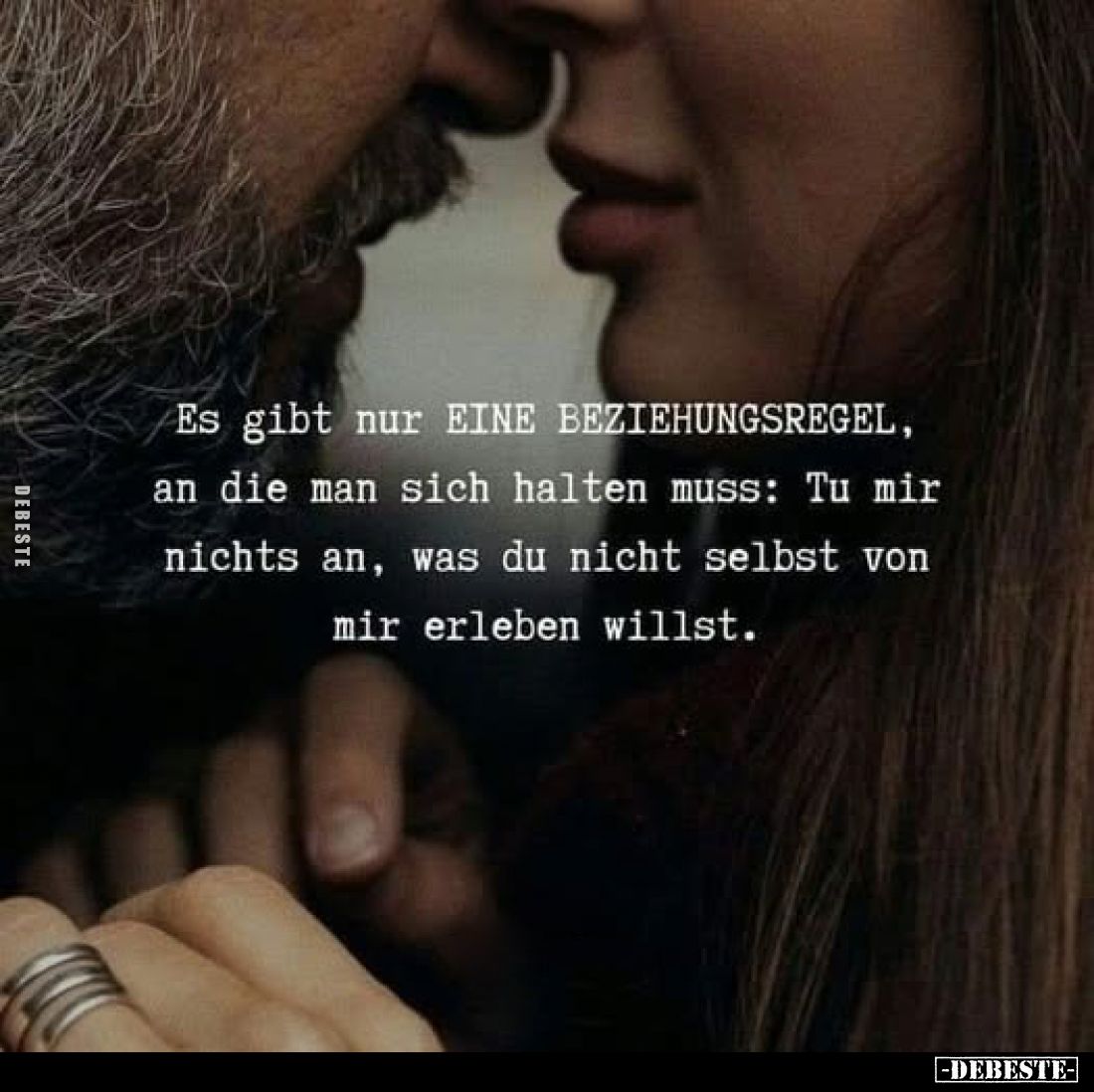 Es gibt nur EINE BEZIEHUNGSREGEL, an die man sich halten muss: Tu mir nichts an, was du nicht selbst von mir erleben willst.