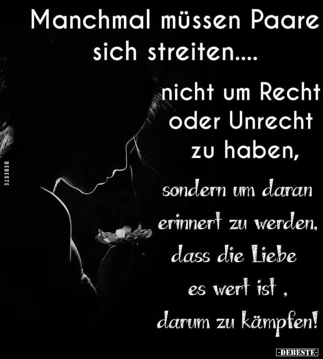 Manchmal müssen Paare sich streiten....
nicht um Recht oder Unrecht zu haben, sondern um daran erinnert zu werden, dass die ...