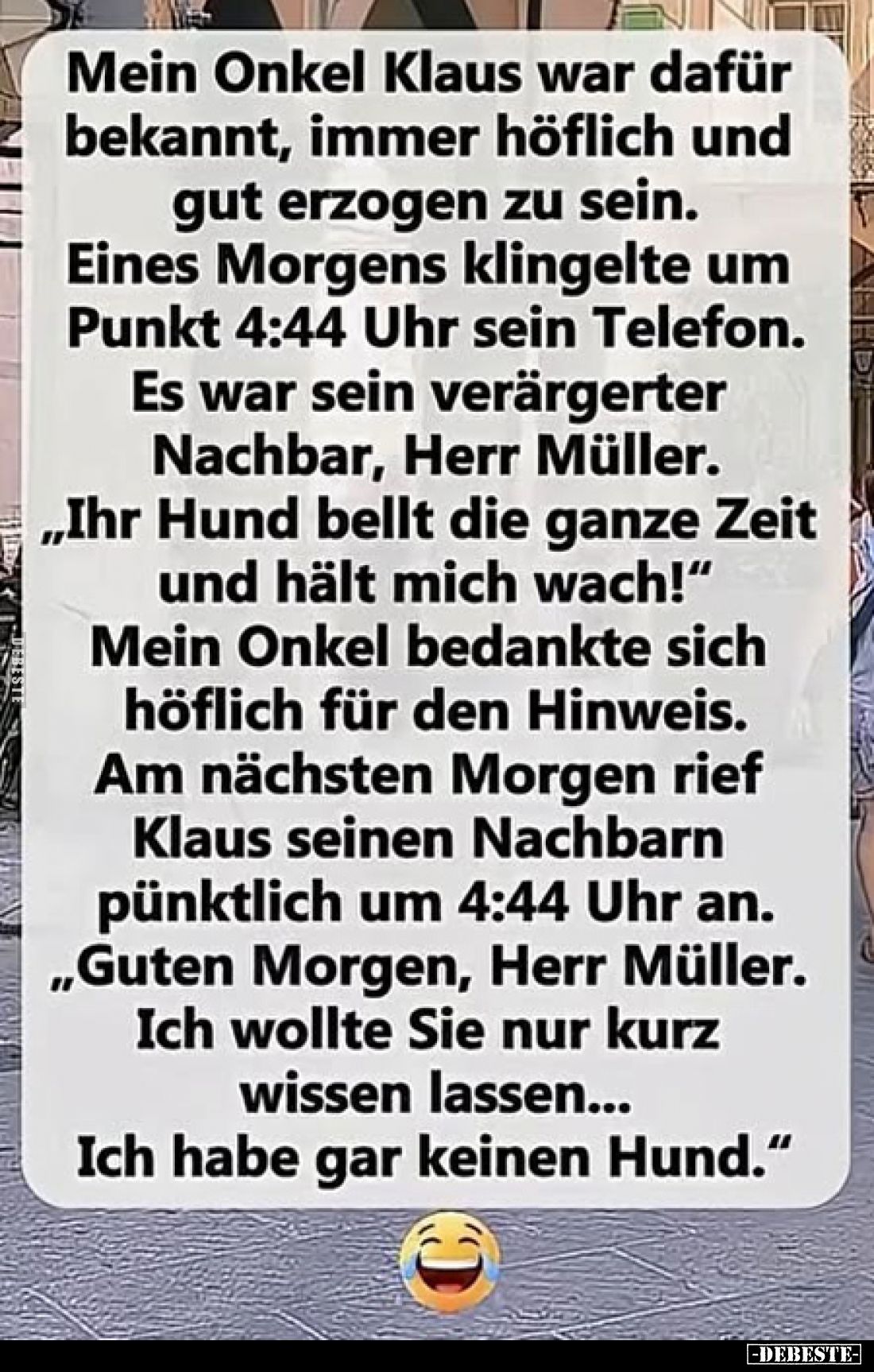 Mein Onkel Klaus war dafür bekannt, immer höflich und gut erzogen zu sein.
Eines Morgens klingelte um Punkt 4:44 Uhr sein Te...