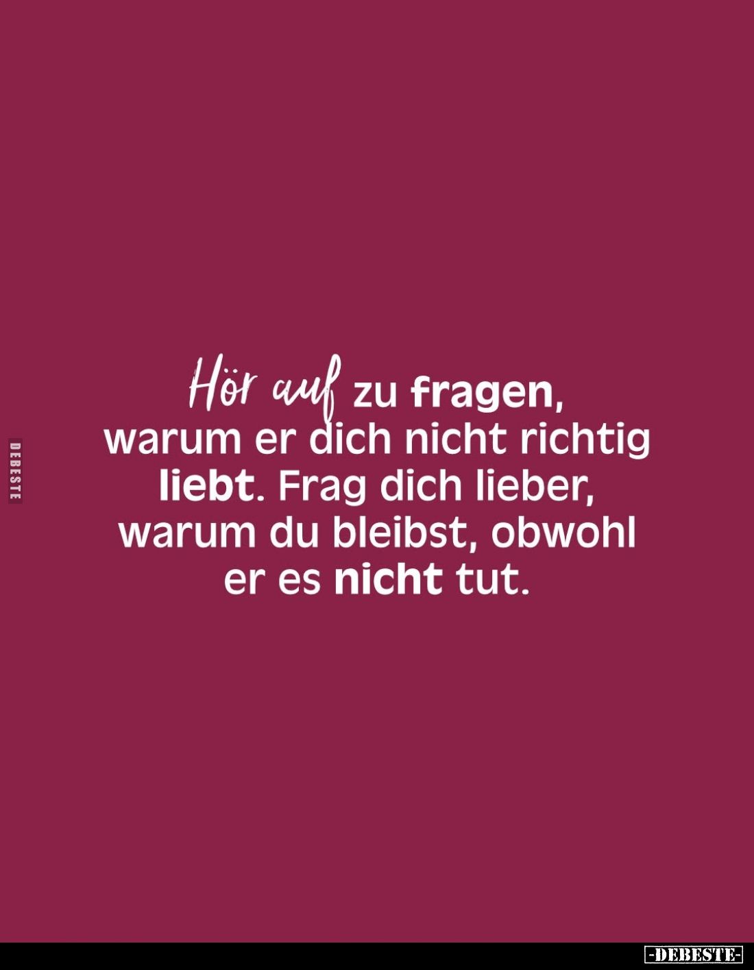 Hör auf zu fragen, warum er dich nicht richtig liebt. Frag dich lieber, warum du bleibst, obwohl er es nicht tut.