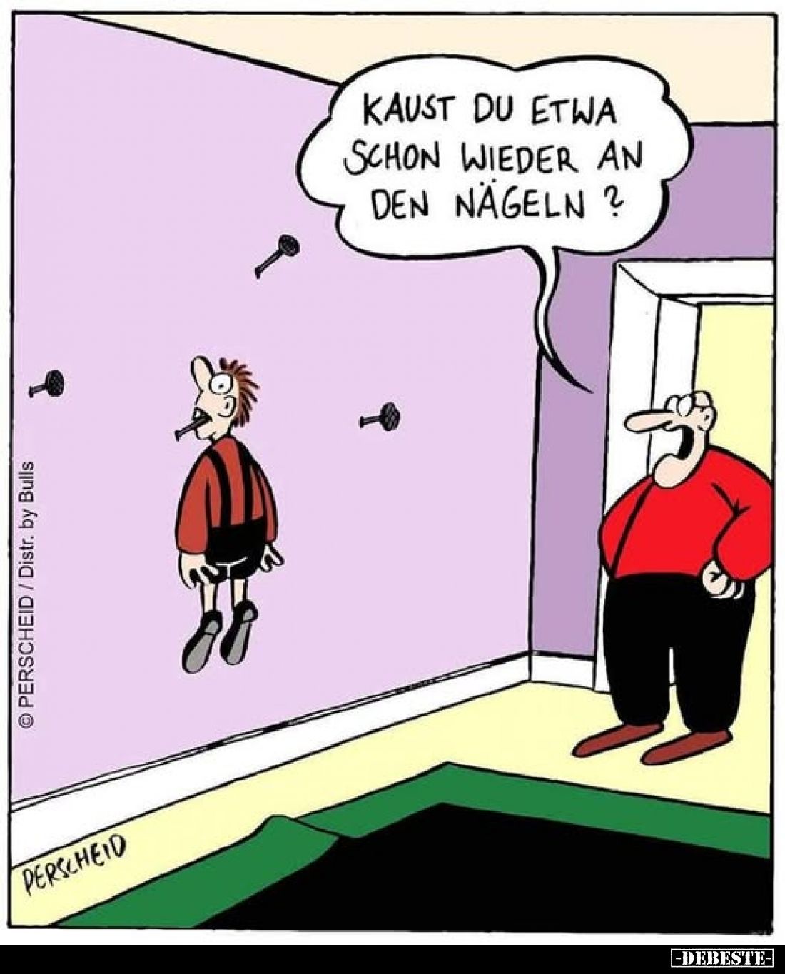 Kaust du etwa schon wieder an den Nägeln ?