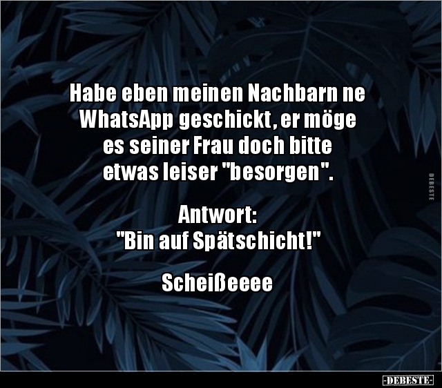 Habe eben meinen Nachbarn ne WhatsApp geschickt, er.. - Lustige Bilder | DEBESTE.de