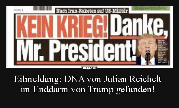 Eilmeldung: DNA von Julian Reichelt im Enddarm von Trump.. - Lustige Bilder | DEBESTE.de