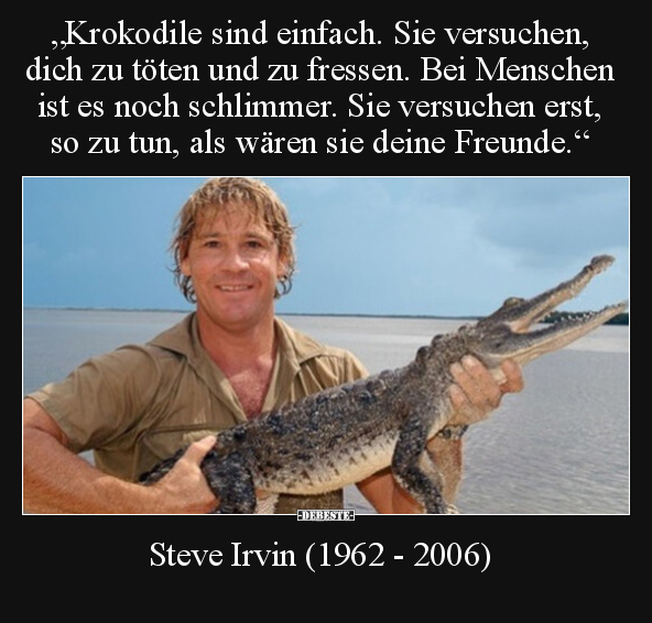 "Krokodile sind einfach. Sie versuchen, dich zu töten und.." - Lustige Bilder | DEBESTE.de