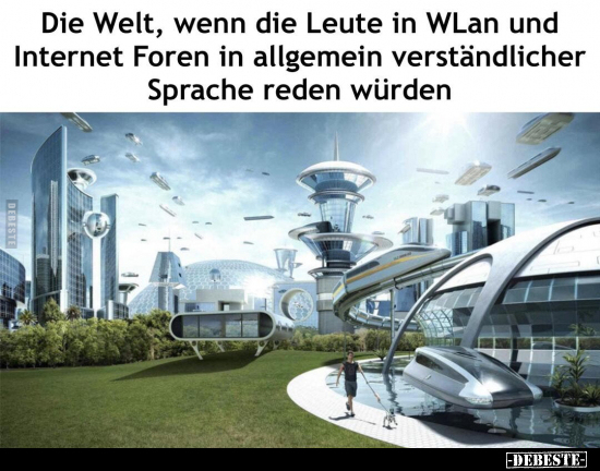 Die Welt, wenn die Leute in WLan und Internet Foren in.. - Lustige Bilder | DEBESTE.de