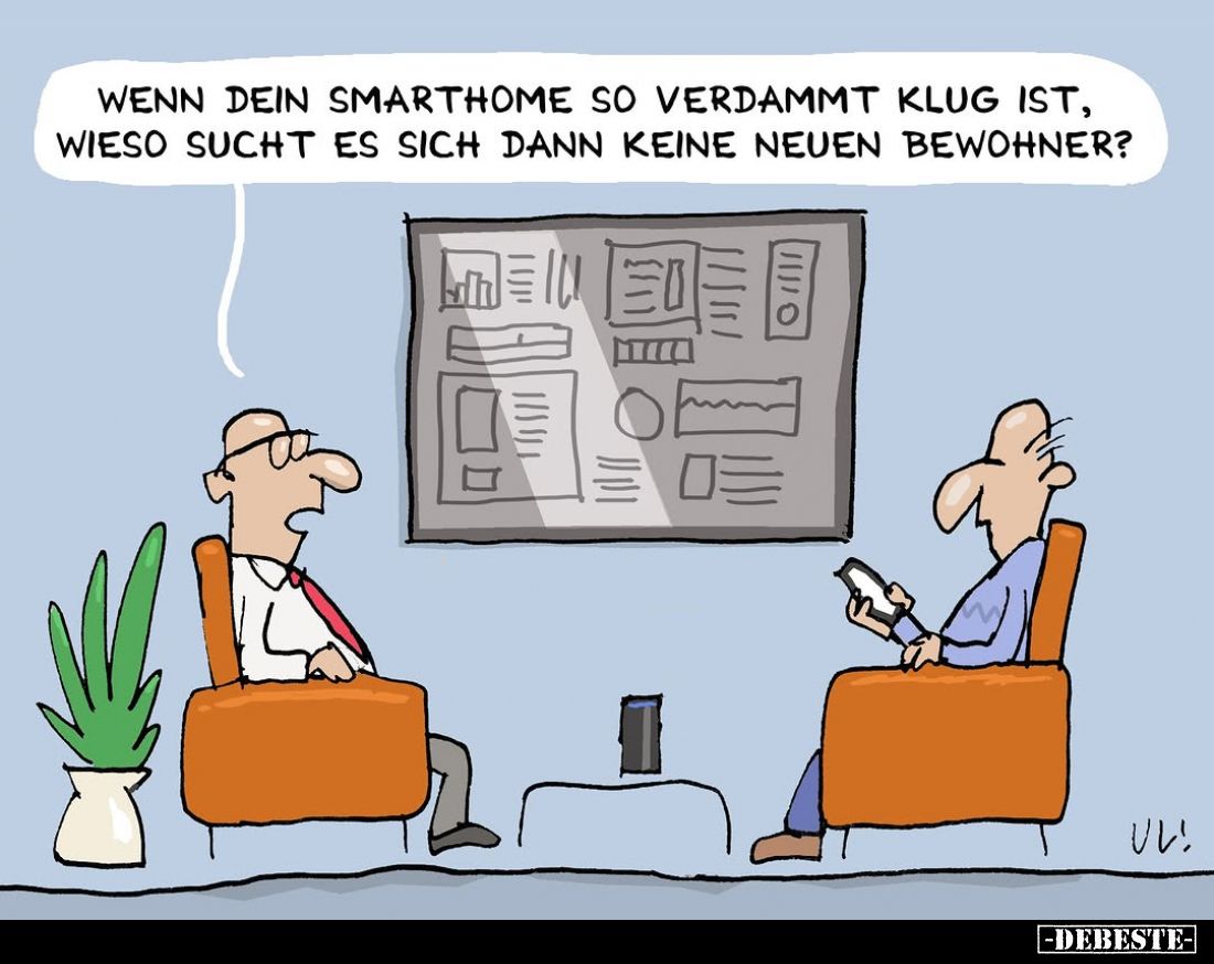 Wenn dein Smarthome so verdammt klug ist, wieso sucht es sich dann keine neuen Bewohner?