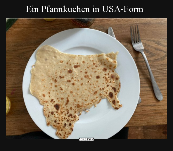 Ein Pfannkuchen in USA-Form.. - Lustige Bilder | DEBESTE.de