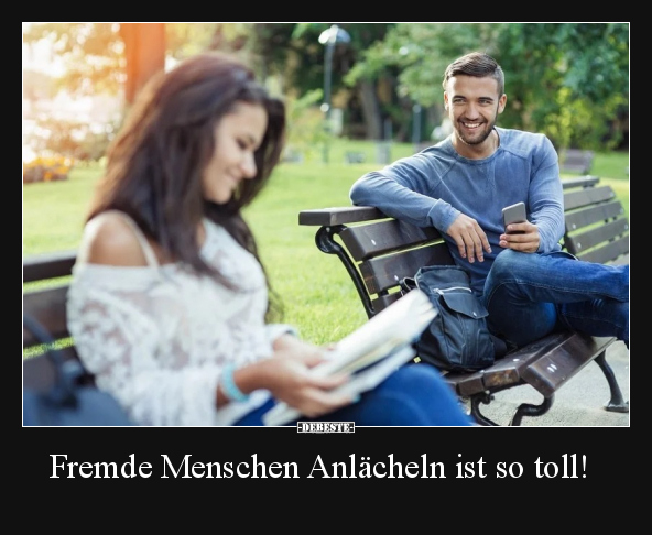 Fremde Menschen Anlächeln ist so toll!.. - Lustige Bilder | DEBESTE.de