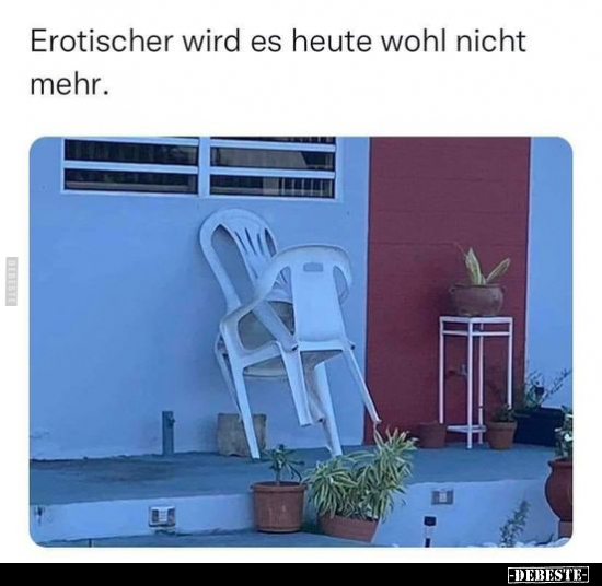 Erotischer wird es heute wohl nicht mehr... - Lustige Bilder | DEBESTE.de