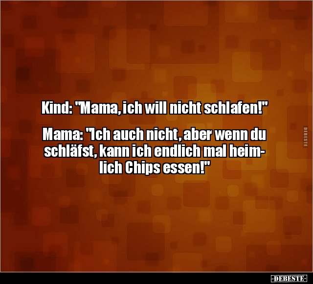 Nicht Schlafen, Mama, Wenn, Chips