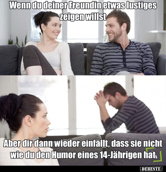 Wenn du deiner Freundin etwas Lustiges zeigen willst.. - Lustige Bilder | DEBESTE.de