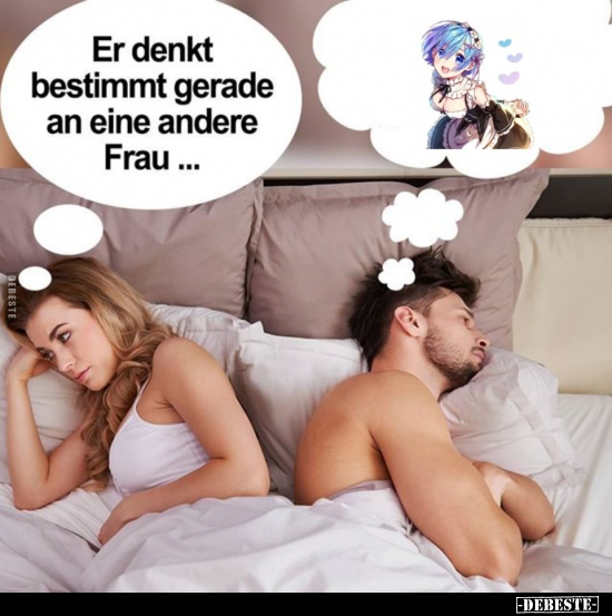 Er denkt bestimmt gerade an eine andere Frau...