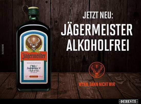 Jetzt neu: Jägermeister Alkoholfrei.. - Lustige Bilder | DEBESTE.de