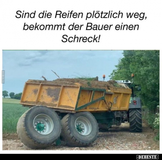 Sind die Reifen plötzlich weg, bekommt der Bauer.. - Lustige Bilder | DEBESTE.de