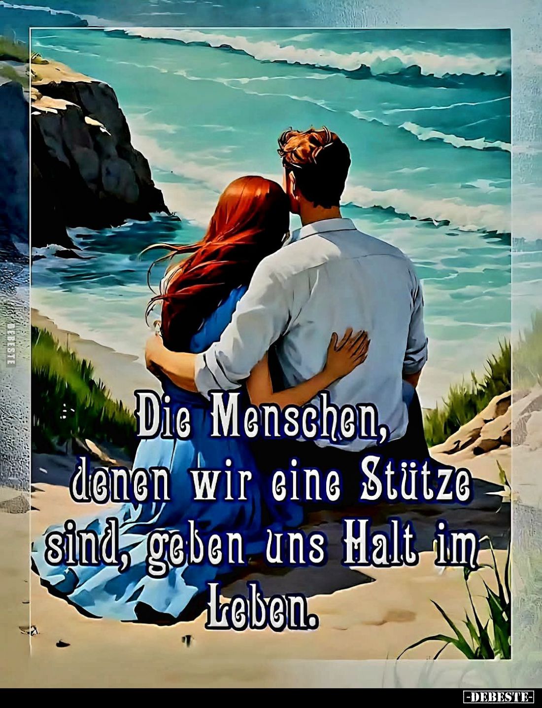 Die Menschen, denen wir eine Stütze sind, geben uns Halt im Leben.