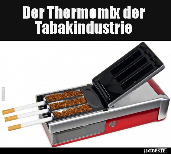 Der Thermomix der Tabakindustrie.. - Lustige Bilder | DEBESTE.de