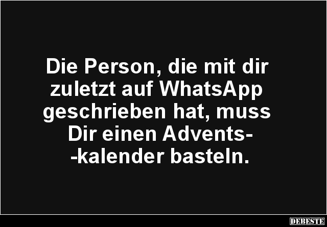 Die Person, die mit dir zuletzt auf WhatsApp geschrieben hat.. - Lustige Bilder | DEBESTE.de