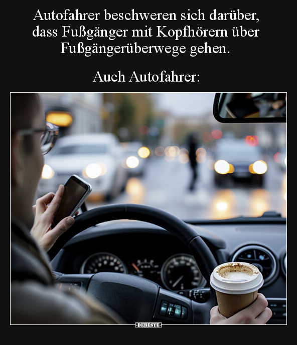 Autofahrer beschweren sich darüber, dass Fußgänger mit.. - Lustige Bilder | DEBESTE.de