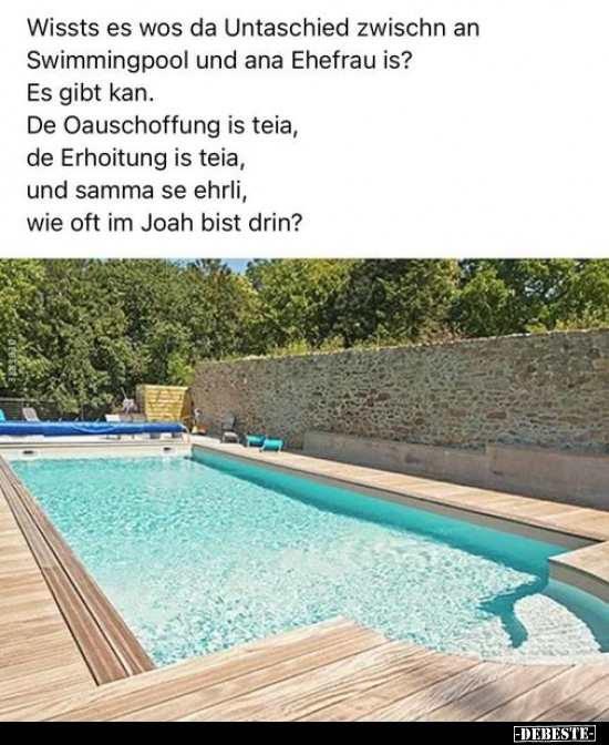 Wissts es wos da Untaschied zwischn an Swimmingpool und ana Ehefrau is? - Lustige Bilder | DEBESTE.de