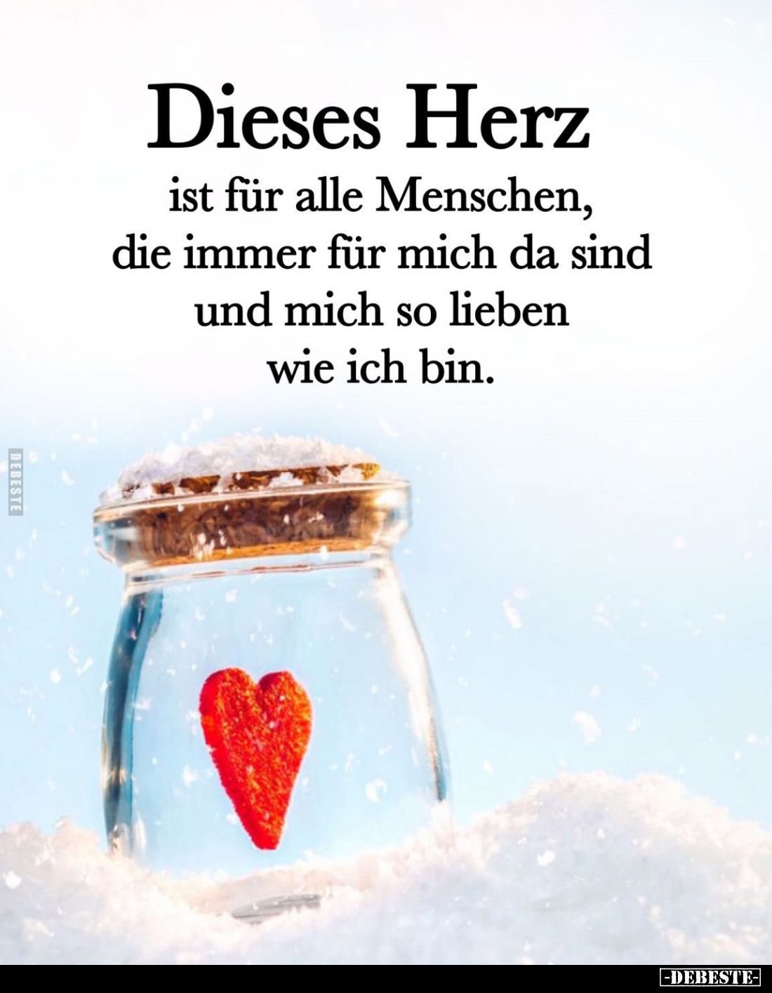 Dieses Herz ist für alle Menschen, die immer für mich da sind
und mich so lieben wie ich bin.