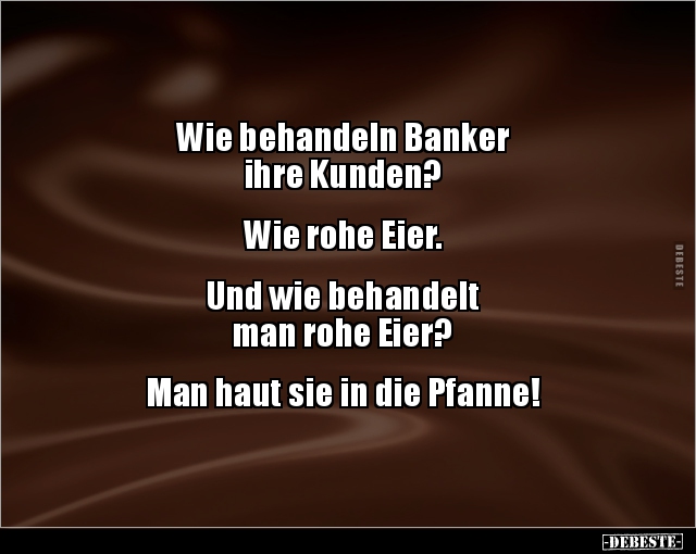 Wie behandeln Banker ihre Kunden?.. - Lustige Bilder | DEBESTE.de