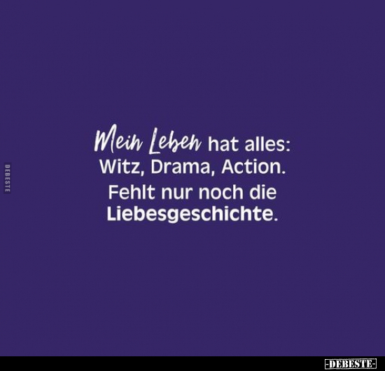 Mein Leben hat alles: Witz, Drama, Action.. - Lustige Bilder | DEBESTE.de